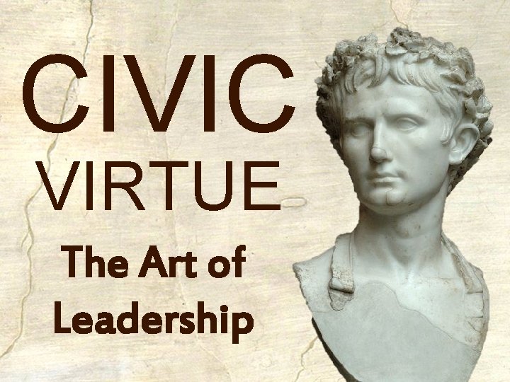 CIVIC VIRTUE The Art of Leadership 