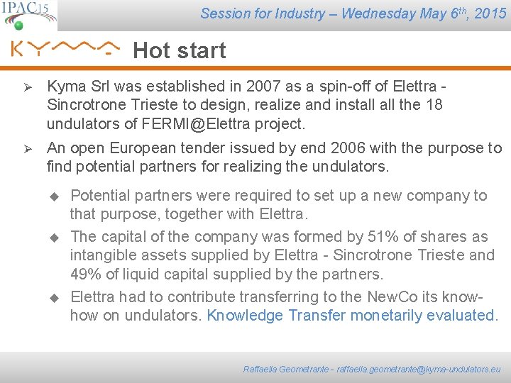 Session for Industry – Wednesday May 6 th, 2015 Hot start Ø Kyma Srl