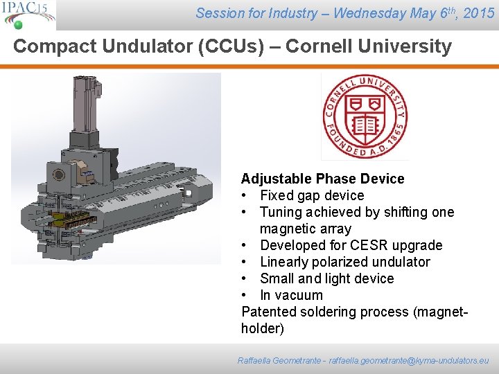 Session for Industry – Wednesday May 6 th, 2015 Compact Undulator (CCUs) – Cornell