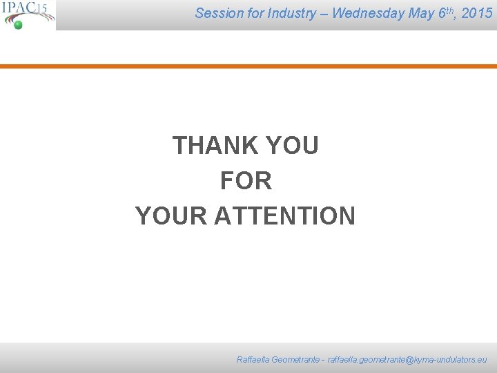 Session for Industry – Wednesday May 6 th, 2015 THANK YOU FOR YOUR ATTENTION