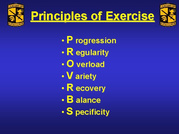 Principles of Exercise • P rogression • R egularity • O verload • V