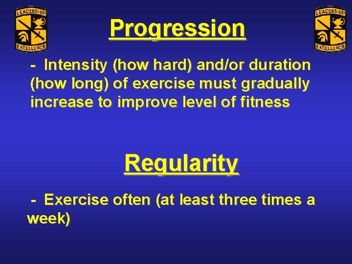 Progression - Intensity (how hard) and/or duration (how long) of exercise must gradually increase