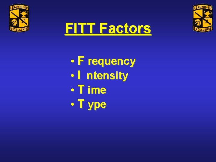 FITT Factors • F requency • I ntensity • T ime • T ype