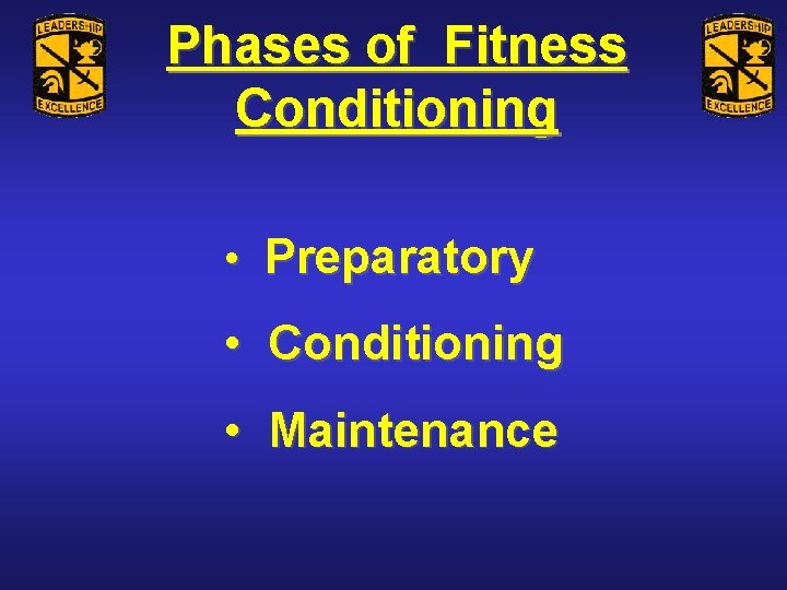 Phases of Fitness Conditioning • Preparatory • Conditioning • Maintenance 