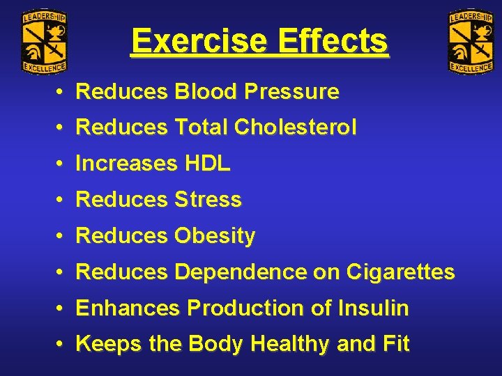 Exercise Effects • Reduces Blood Pressure • Reduces Total Cholesterol • Increases HDL •