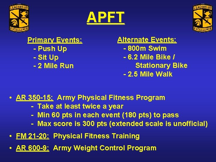 APFT Primary Events: - Push Up - Sit Up - 2 Mile Run Alternate