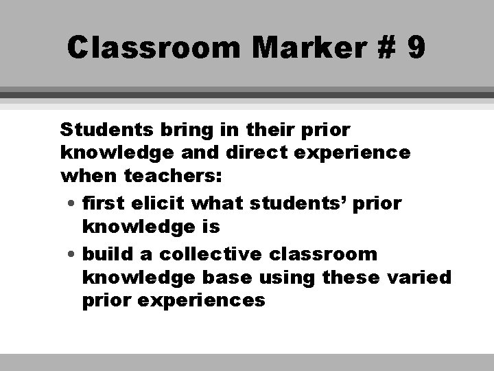 Classroom Marker # 9 Students bring in their prior knowledge and direct experience when