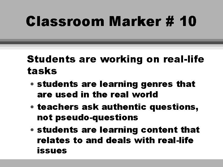 Classroom Marker # 10 Students are working on real-life tasks • students are learning