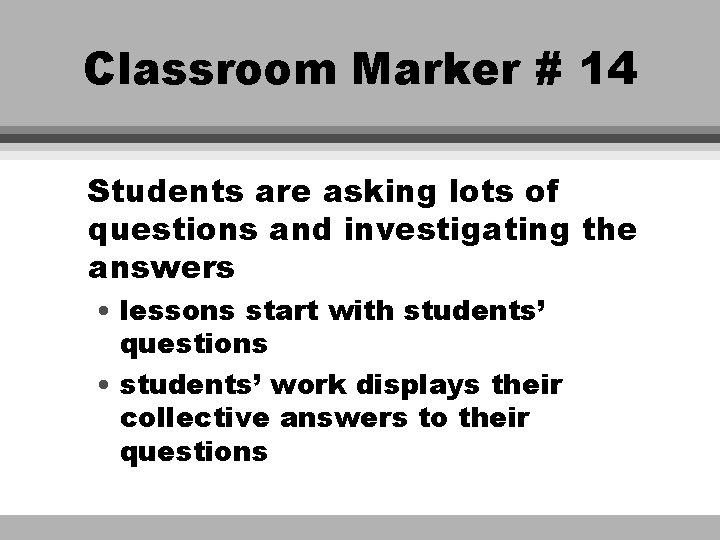 Classroom Marker # 14 Students are asking lots of questions and investigating the answers