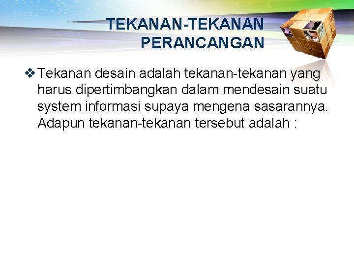 TEKANAN-TEKANAN PERANCANGAN v Tekanan desain adalah tekanan-tekanan yang harus dipertimbangkan dalam mendesain suatu system