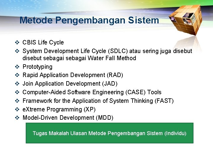 Metode Pengembangan Sistem v CBIS Life Cycle v System Development Life Cycle (SDLC) atau