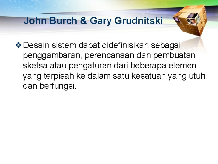 John Burch & Gary Grudnitski v Desain sistem dapat didefinisikan sebagai penggambaran, perencanaan dan