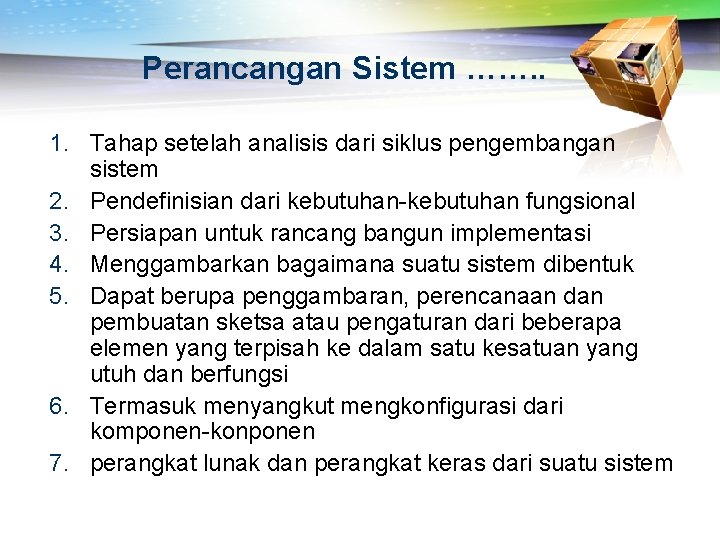 Perancangan Sistem ……. . 1. Tahap setelah analisis dari siklus pengembangan sistem 2. Pendefinisian