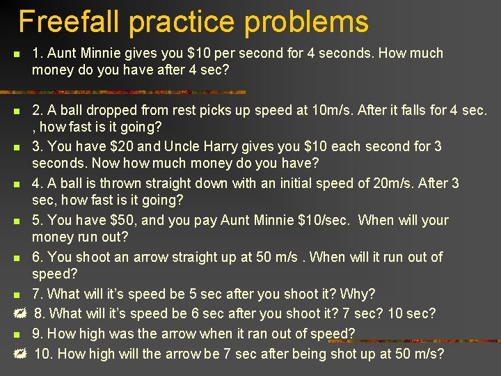 Freefall practice problems n 1. Aunt Minnie gives you $10 per second for 4