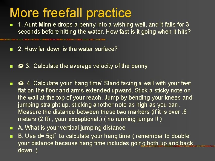 More freefall practice n 1. Aunt Minnie drops a penny into a wishing well,