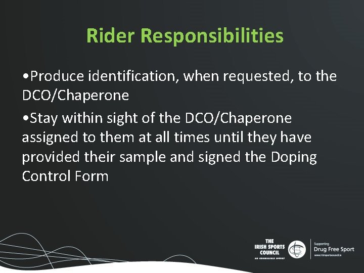 Rider Responsibilities • Produce identification, when requested, to the DCO/Chaperone • Stay within sight Rider Responsibilities • Produce identification, when requested, to the DCO/Chaperone • Stay within sight