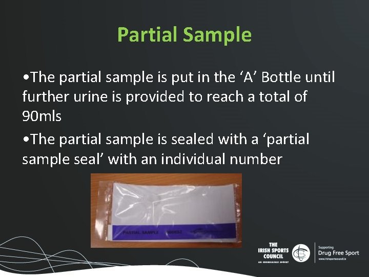 Partial Sample • The partial sample is put in the ‘A’ Bottle until further Partial Sample • The partial sample is put in the ‘A’ Bottle until further