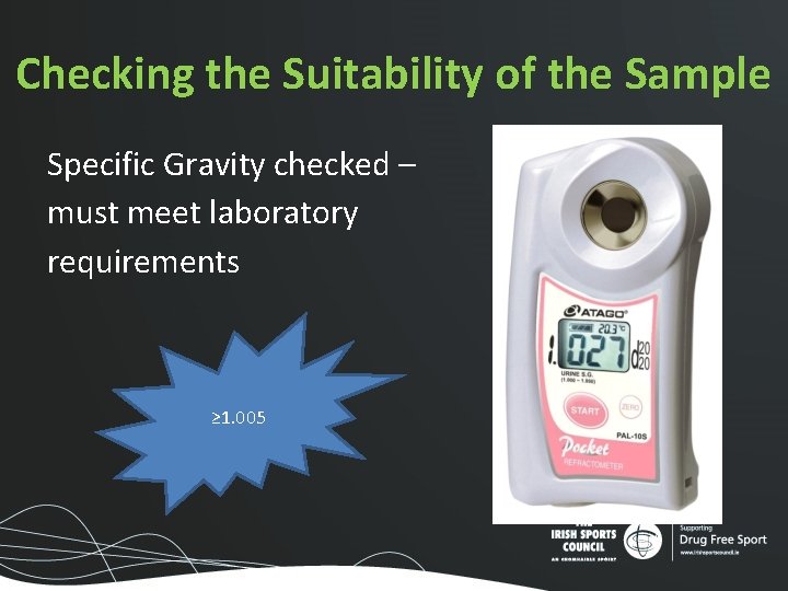 Checking the Suitability of the Sample Specific Gravity checked – must meet laboratory requirements Checking the Suitability of the Sample Specific Gravity checked – must meet laboratory requirements