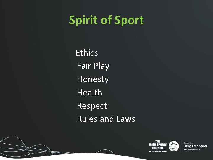 Spirit of Sport Ethics Fair Play Honesty Health Respect Rules and Laws Spirit of Sport Ethics Fair Play Honesty Health Respect Rules and Laws