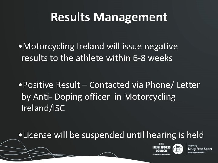 Results Management • Motorcycling Ireland will issue negative results to the athlete within 6 Results Management • Motorcycling Ireland will issue negative results to the athlete within 6