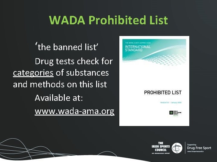 WADA Prohibited List ‘the banned list’ Drug tests check for categories of substances and WADA Prohibited List ‘the banned list’ Drug tests check for categories of substances and