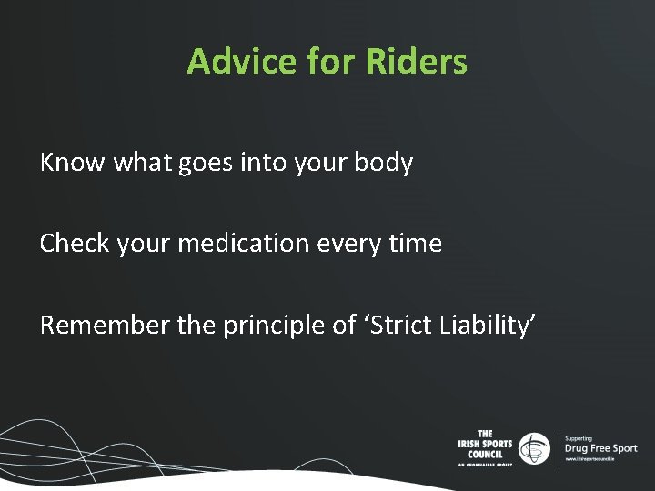 Advice for Riders Know what goes into your body Check your medication every time Advice for Riders Know what goes into your body Check your medication every time