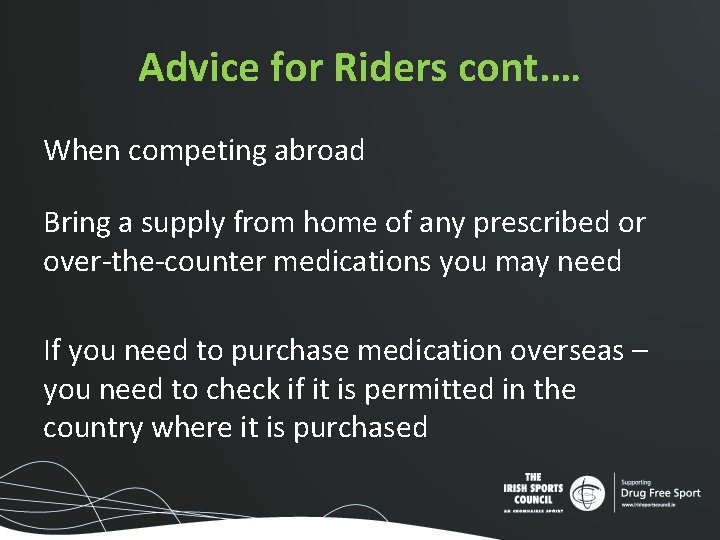 Advice for Riders cont. … When competing abroad Bring a supply from home of Advice for Riders cont. … When competing abroad Bring a supply from home of