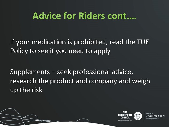 Advice for Riders cont. … If your medication is prohibited, read the TUE Policy Advice for Riders cont. … If your medication is prohibited, read the TUE Policy