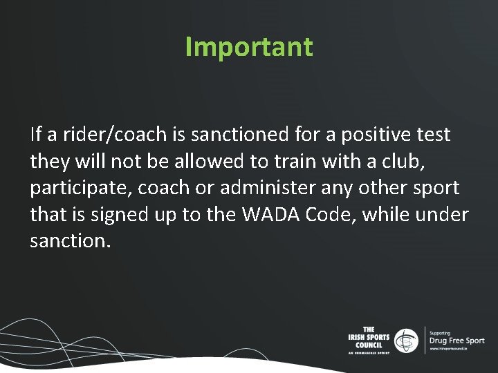Important If a rider/coach is sanctioned for a positive test they will not be Important If a rider/coach is sanctioned for a positive test they will not be