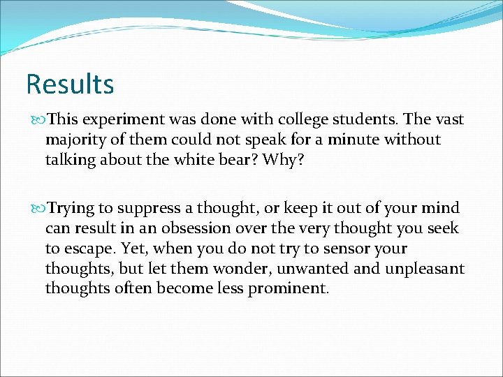 Results This experiment was done with college students. The vast majority of them could