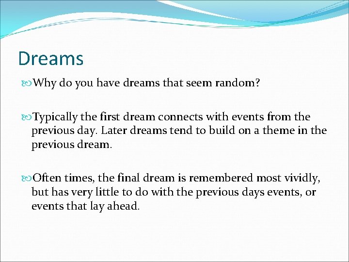 Dreams Why do you have dreams that seem random? Typically the first dream connects