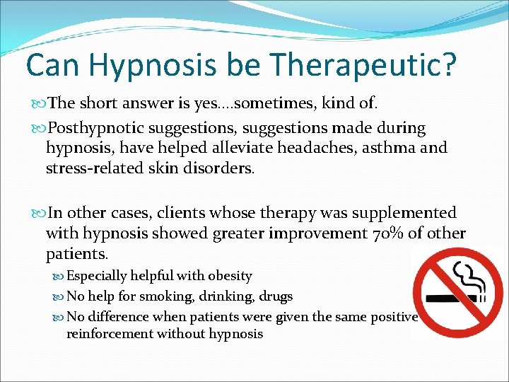 Can Hypnosis be Therapeutic? The short answer is yes…. sometimes, kind of. Posthypnotic suggestions, Can Hypnosis be Therapeutic? The short answer is yes…. sometimes, kind of. Posthypnotic suggestions,