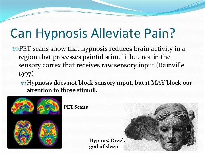 Can Hypnosis Alleviate Pain? PET scans show that hypnosis reduces brain activity in a Can Hypnosis Alleviate Pain? PET scans show that hypnosis reduces brain activity in a