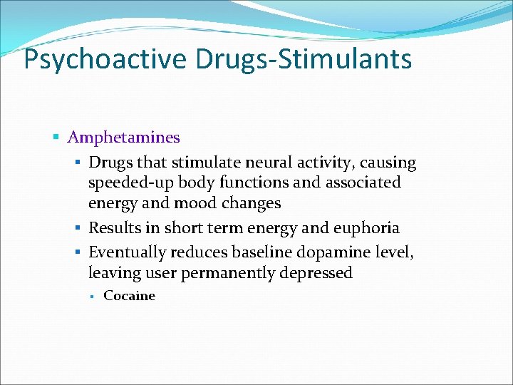 Psychoactive Drugs-Stimulants § Amphetamines § Drugs that stimulate neural activity, causing speeded-up body functions