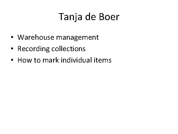 Tanja de Boer • Warehouse management • Recording collections • How to mark individual