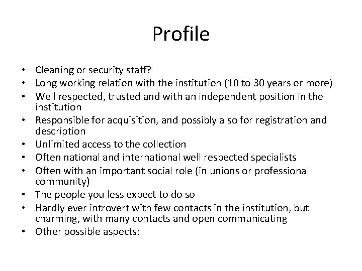 Profile • Cleaning or security staff? • Long working relation with the institution (10