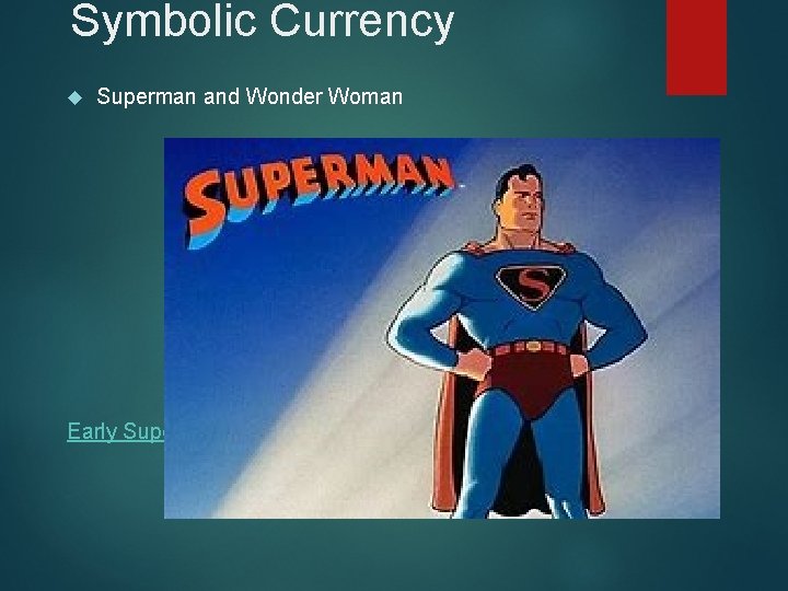 Symbolic Currency Superman and Wonder Woman Early Superman 