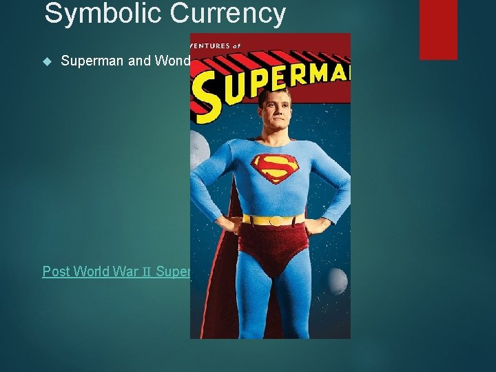 Symbolic Currency Superman and Wonder Woman Post World War II Superman 