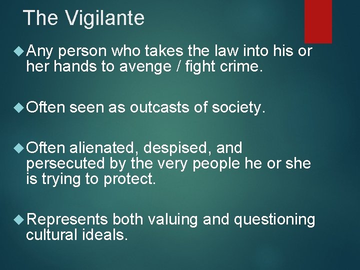 The Vigilante Any person who takes the law into his or her hands to