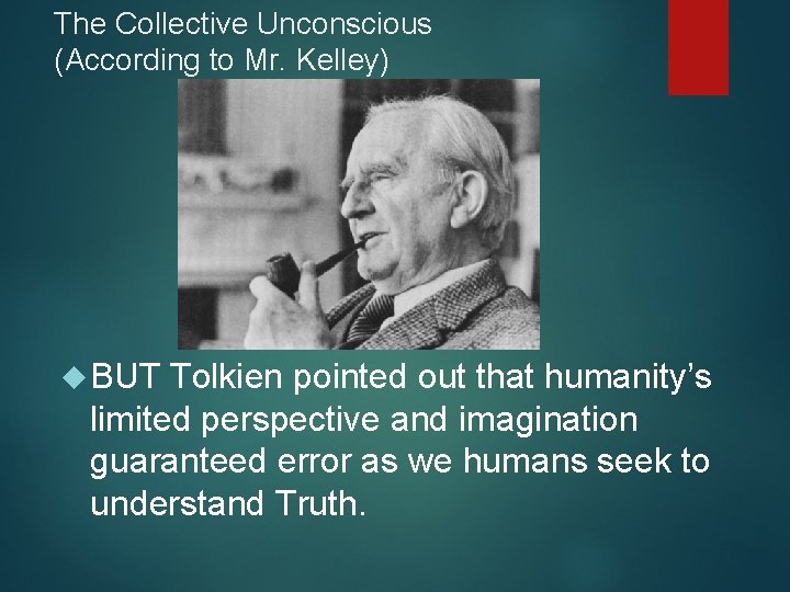 The Collective Unconscious (According to Mr. Kelley) BUT Tolkien pointed out that humanity’s limited