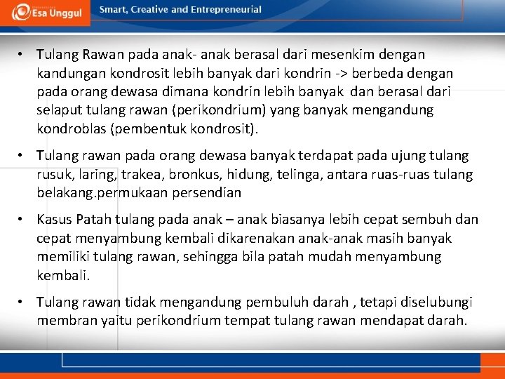  • Tulang Rawan pada anak- anak berasal dari mesenkim dengan kandungan kondrosit lebih