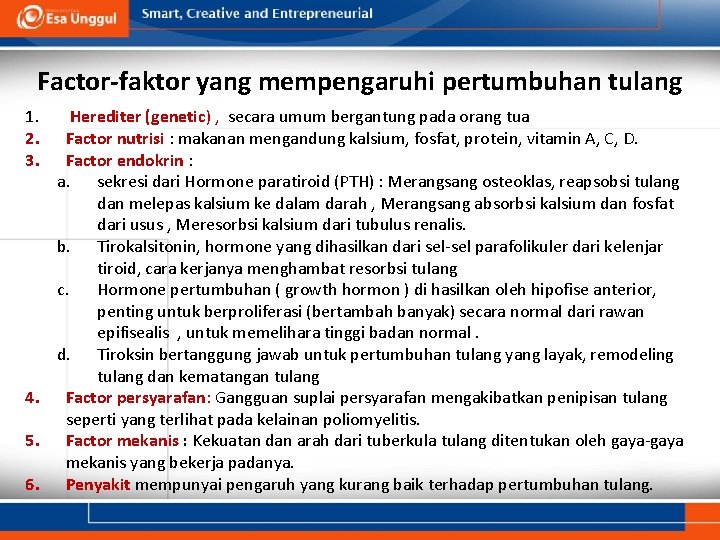 Factor-faktor yang mempengaruhi pertumbuhan tulang 1. 2. 3. Herediter (genetic) , secara umum bergantung