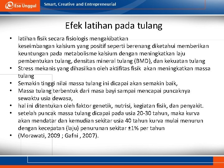 Efek latihan pada tulang • latihan fisik secara fisiologis mengakibatkan keseimbangan kalsium yang positif