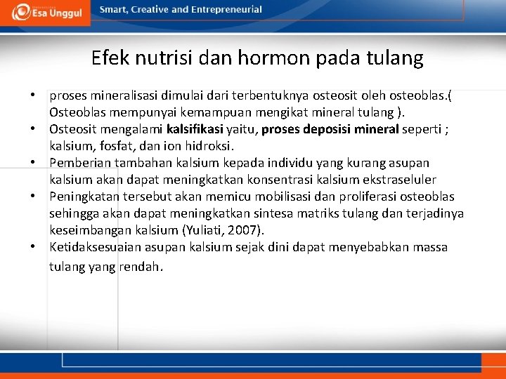 Efek nutrisi dan hormon pada tulang • proses mineralisasi dimulai dari terbentuknya osteosit oleh