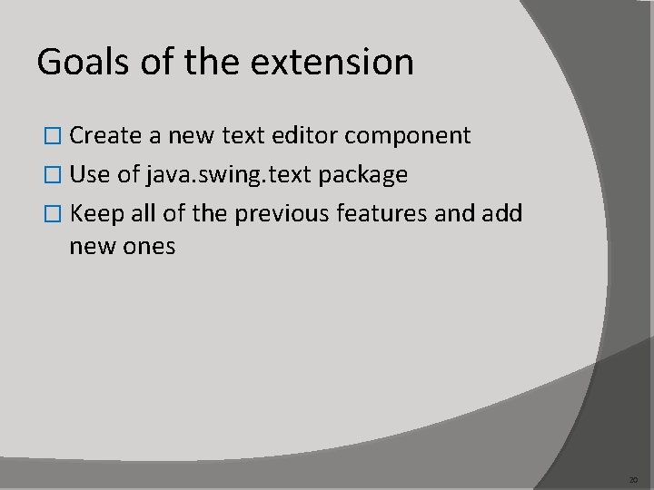 Goals of the extension � Create a new text editor component � Use of