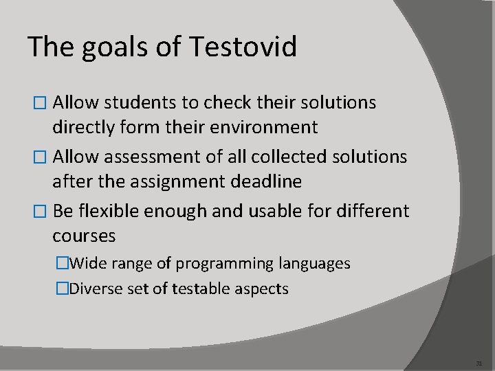 The goals of Testovid � Allow students to check their solutions directly form their