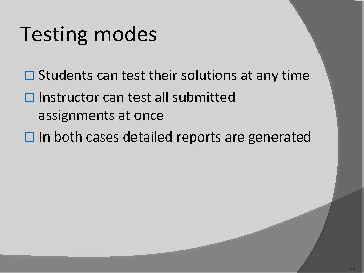 Testing modes � Students can test their solutions at any time � Instructor can