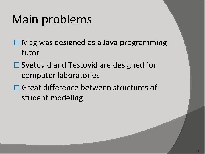 Main problems � Mag was designed as a Java programming tutor � Svetovid and