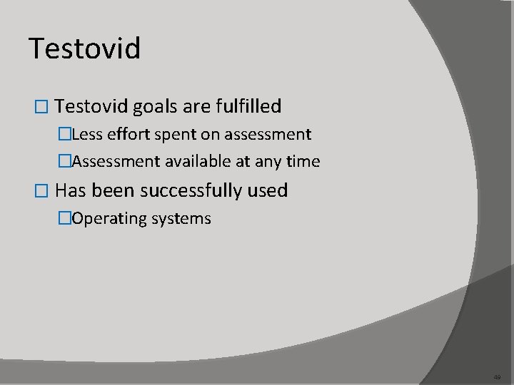 Testovid � Testovid goals are fulfilled �Less effort spent on assessment �Assessment available at