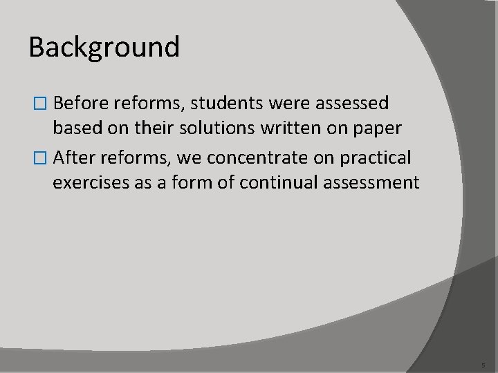 Background � Before reforms, students were assessed based on their solutions written on paper